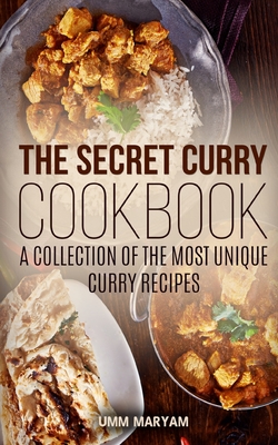 Coperta cărții 'The Secret Curry Cookbook: A Collection of the Most Unique Curry Recipes - Umm Maryam'