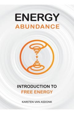 Poza produsului Energy Abundance: Introduction to Free Energy - Karsten Van Asdonk