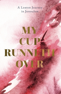 My Cup Runneth Over - John C. Bowling