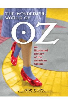 Coperta cărții 'The Wonderful World of Oz: An Illustrated History of the American Classic -'
