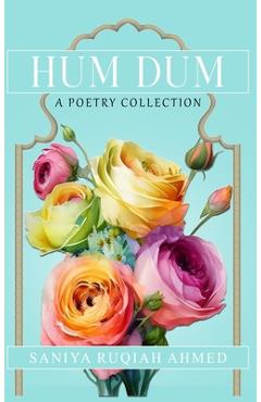 Coperta cărții 'Hum Dum A Poetry Collection - Saniya Ruqiah Ahmed'