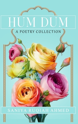 Coperta cărții 'Hum Dum A Poetry Collection - Saniya Ruqiah Ahmed'