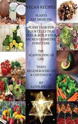 Coperta cărții 'Vegan Recipes Plants Are Medicine - Love Life Lee'