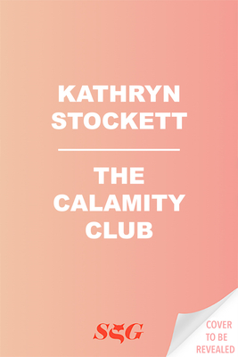 Coperta cărții 'The Calamity Club - Kathryn Stockett'