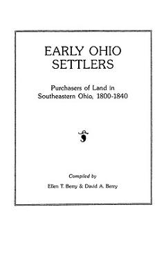 Coperta cărții 'Early Ohio Settlers. Purchasers of Land in Southeastern Ohio, 1800-1840 - Ellen T. Berry'