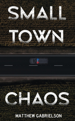 Small Town Chaos - Matthew Gabrielson