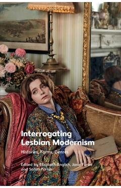 Poza produsului Interrogating Lesbian Modernism: Histories, Forms, Genres - Elizabeth English