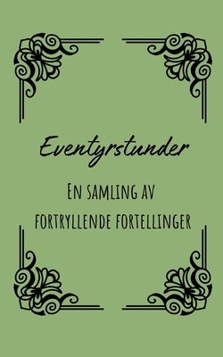 Eventyrstunder: En samling av fortryllende fortellinger - Hansen Berg