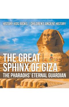 Poza produsului The Great Sphinx of Giza: The Pharaohs' Eternal Guardian - History Kids Books Children's Ancient History - 