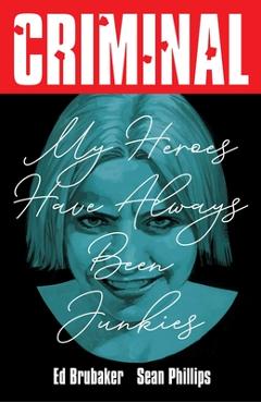Poza produsului Criminal Volume 8: My Heroes Have Always Been Junkies (New Edition) - Ed Brubaker