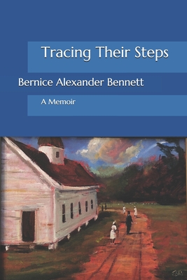 Tracing Their Steps: A Memoir - Bernice Alexander Bennett