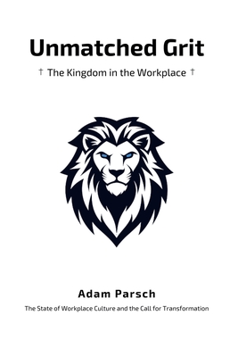 Unmatched Grit - Adam Parsch