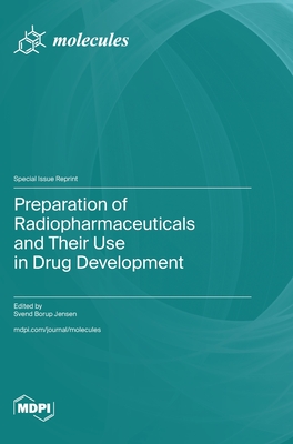 Coperta cărții 'Preparation of Radiopharmaceuticals and Their Use in Drug Development - Svend Borup Jensen'