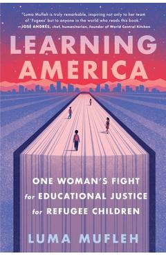 Coperta cărții 'Learning America: One Woman's Fight for Educational Justice for Refugee Children - Luma Mufleh'