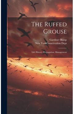 Coperta cărții 'The Ruffed Grouse; Life History, Propagation, Management - Gardiner Bump'
