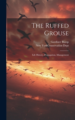 Coperta cărții 'The Ruffed Grouse; Life History, Propagation, Management - Gardiner Bump'