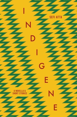 Indigene: A Novella and Short Stories - Sefi Atta