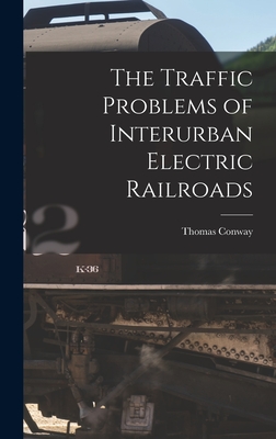 The Traffic Problems of Interurban Electric Railroads - Thomas Conway
