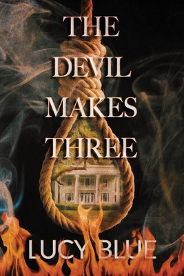 The Devil Makes Three - Lucy Blue