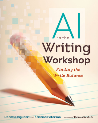 AI in the Writing Workshop: Finding the Write Balance - Dennis Magliozzi