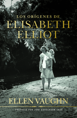 Los Orígenes de Elizabeth Elliot - Ellen Vaughn
