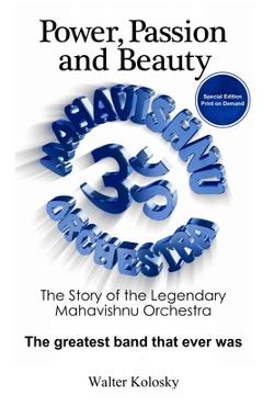 Coperta cărții 'Power, Passion and Beauty: The Story of the Legendary Mahavishnu Orchestra (Print on Demand Collector's Edition) -'