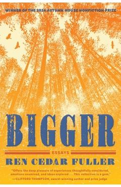 Coperta cărții 'Bigger: Essays - Ren Cedar Fuller'