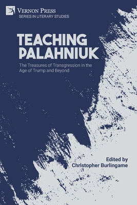 Coperta cărții 'Teaching Palahniuk: The Treasures of Transgression in the Age of Trump and Beyond - Christopher Burlingame'
