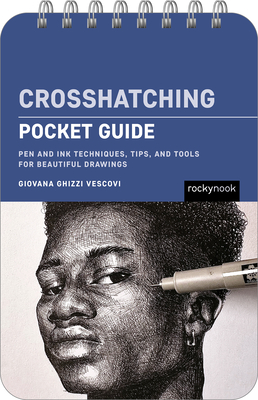 Crosshatching: Pocket Guide: Pen and Ink Techniques, Tips, and Tools for Beautiful Drawings - Giovana Ghizzi Vescovi