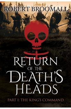 Coperta cărții 'RETURN OF THE DEATH'S HEADS, Part I: THE KING'S COMMAND: Roger of Huntley and the French Invasion of England - Robert'
