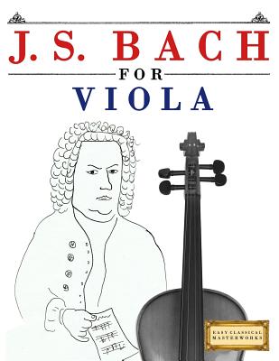 J. S. Bach for Viola: 10 Easy Themes for Viola Beginner Book - 