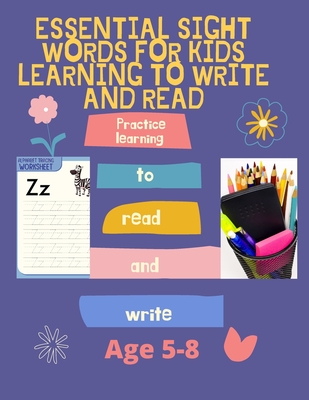 Essential Sight Words for Kids Learning to Write and Read: Activity Workbook That Help Children Recognize, Write And Learn More Than 100 High Frequenc - Talkha Chafii
