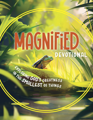 Magnified Devotional: Exploring God's Greatness in the Smallest of Things - Rhonda Vancleave
