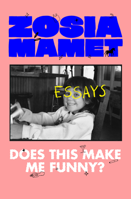 Does This Make Me Funny?: Essays - Zosia Mamet