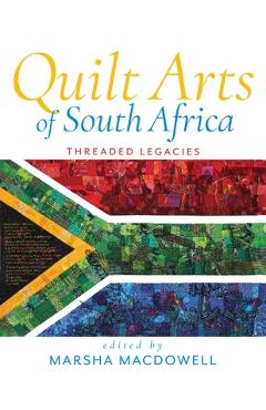 Coperta cărții 'Quilt Arts of South Africa: Threaded Legacies - Marsha Macdowell'