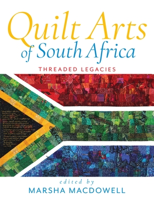 Coperta cărții 'Quilt Arts of South Africa: Threaded Legacies - Marsha Macdowell'