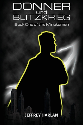Donner und Blitzkrieg: Book One of the Minutemen - Jeffrey Harlan