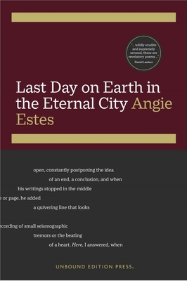Last Day on Earth in the Eternal City - Angie Estes