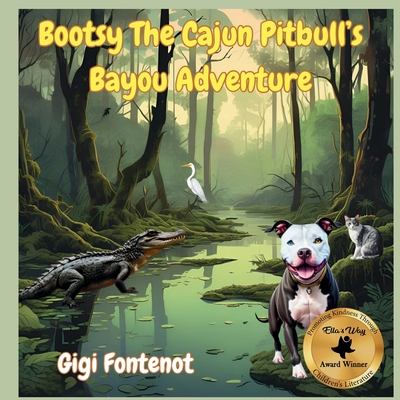 Bootsy The Cajun Pitbull's Bayou Adventure - Gigi Fontenot