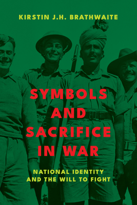 Symbols and Sacrifice in War: National Identity and the Will to Fight - Kirstin J. H. Brathwaite