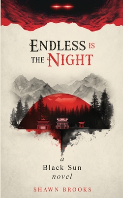 Endless is the Night: a Black Sun novel - Shawn Swinger