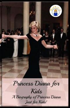 Coperta cărții 'Princess Diana for Kids: A Biography of Princess Diana Just for Kids! - Presley Sara'