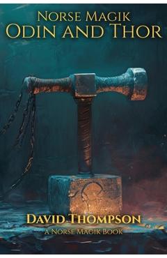 Coperta cărții 'Norse Magik Odin and Thor - David Thompson'
