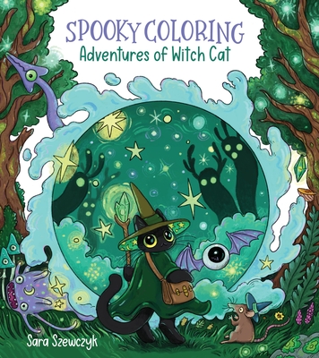 Spooky Coloring: Adventures of Witch Cat - Sara Szewczyk