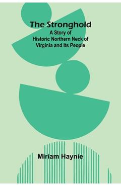 Coperta cărții 'The Stronghold: A Story of Historic Northern Neck of Virginia and Its People - Miriam Haynie'