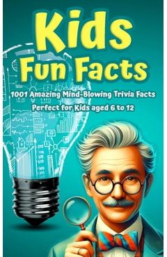 Poza produsului Kids Fun Facts: 1001 Amazing Mind-Blowing Trivia Facts for Curious Kids: Facts About Science, History, Geography, Sports, World Record - Paul Murphy