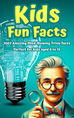 Kids Fun Facts: 1001 Amazing Mind-Blowing Trivia Facts for Curious Kids: Facts About Science, History, Geography, Sports, World Record - Paul Murphy