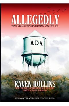 Coperta cărții 'Allegedly: True Crime from Pontotoc County, OK: True Crime From Pontotoc County, OK - Raven Rollins'