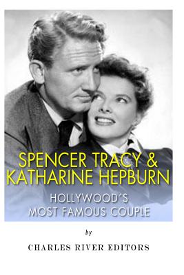 Spencer Tracy and Katharine Hepburn: Hollywood's Most Famous Couple - 