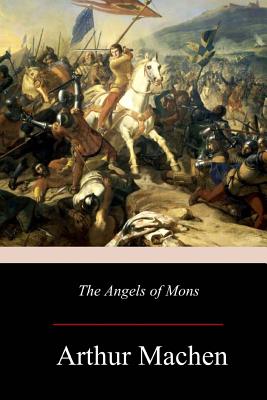 The Angels of Mons - Arthur Machen